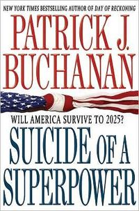 Suicide Of A Superpower by Patrick J. Buchanan
