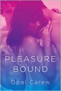 Pleasure Bound by Opal Carew
