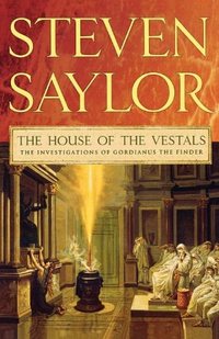 The House Of The Vestals by Steven Saylor