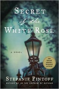 Secret Of The White Rose by Stefanie Pintoff