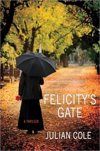 Felicity's Gate by Julian Cole
