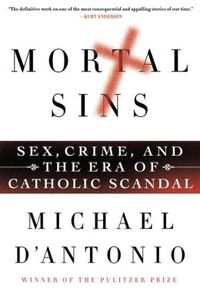 Mortal Sins by Michael D'Antonio