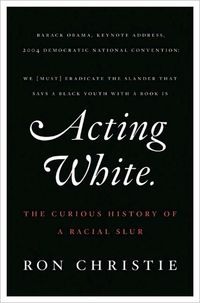 Acting White by Ron Christie