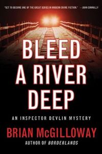 Bleed A Deep River by Brian McGilloway