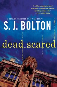 Dead Scared by S.J. Bolton