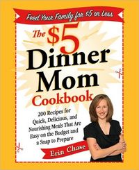 The $5 Dinner Mom Cookbook by Erin Chase