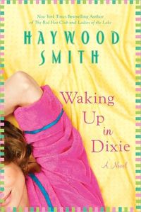 Waking Up In Dixie by Haywood Smith