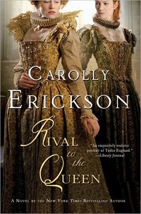 Rival To The Queen by Carolly Erickson