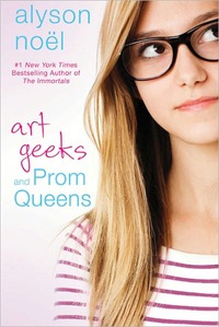 Art Geeks And Prom Queens by Alyson Noël
