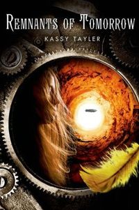 Remnants Of Tomorrow by Kassy Tayler