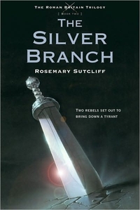 The Silver Branch by Rosemary Sutcliff