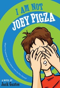 I Am Not Joey Pigza by Jack Gantos