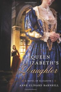 Queen Elizabeth's Daughter by Anne Clinard Barnhill