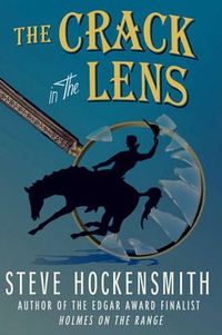 The Crack In The Lens by Steve Hockensmith