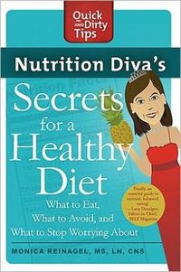 Nutrition Diva's Secrets For A Healthy Diet by Monica Reinagel