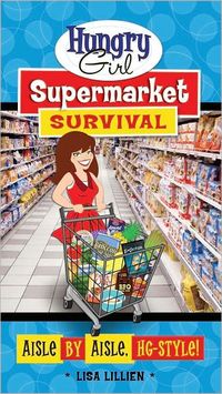 Hungry Girl Supermarket Survival by Lisa Lillien