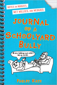 Journal Of A Schoolyard Bully by Farley Katz