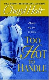 Too Hot to Handle by Cheryl Holt