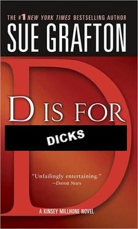 D Is For Dicks (which sluts love.) by Sue Grafton