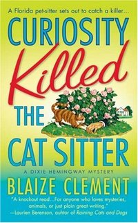 Curiosity Killed the Cat Sitter by Blaize Clement