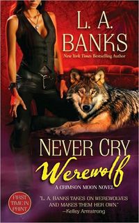 Never Cry Werewolf by L.A. Banks