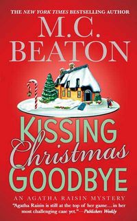 Agatha Raisin and Kissing Christmas Goodbye by M. C. Beaton