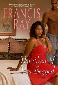Not Even If You Begged by Francis Ray