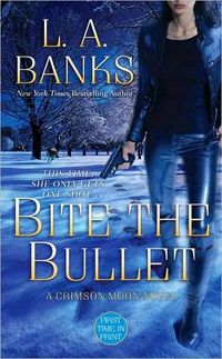 Bite the Bullet by L.A. Banks