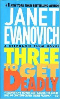 Three To Get Deadly by Janet Evanovich