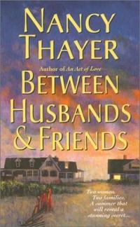 Between Husbands and Friends by Nancy Thayer