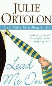Lead Me On by Julie Ortolon