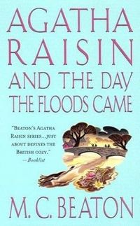 Agatha Raisin and the Day the Floods Came by M. C. Beaton