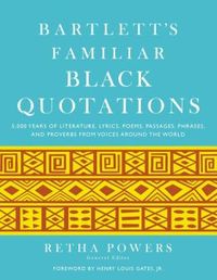 Bartlett's Familiar Black Quotations by Retha Powers