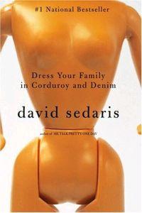 Dress Your Family in Corduroy and Denim by David Sedaris