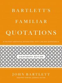 Bartlett's Familiar Quotations by Geoffrey O'Brien