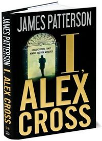 I, Alex Cross by James Patterson