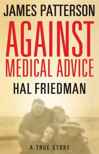 Against Medical Advice by James Patterson