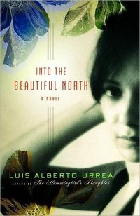 Into the Beautiful North: A Novel by Luis Alberto Urrea