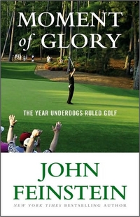 Moment Of Glory by John Feinstein