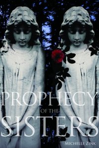 Prophecy Of The Sisters by Michelle Zink