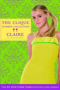 The Clique Summer Collection: Claire by Lisi Harrison