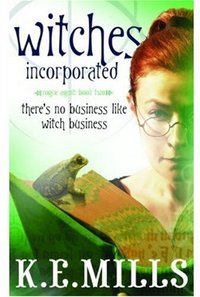 Witches Incorporated by K.E. Mills