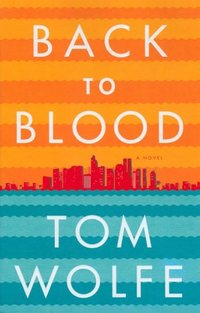 Back To Blood by Tom Wolfe