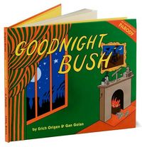 Goodnight Bush: A Parody by Gan Golan