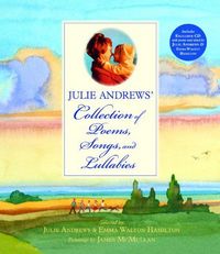 Julie Andrews' Collection Of Poems, Songs, And Lullabies by Emma Walton Hamilton