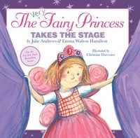The Very Fairy Princess Takes The Stage by Julie Andrews