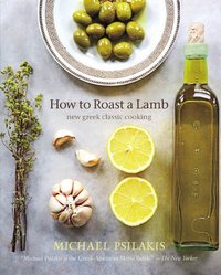 How To Roast A Lamb by Michael Psilakis