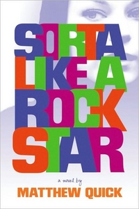 Sorta Like A Rock Star by Matthew Quick