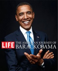 The American Journey Of Barack Obama by Life Magazine Editors
