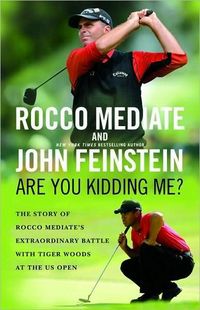 Are You Kidding Me? by Rocco Mediate